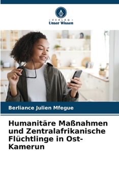 Paperback Humanitäre Maßnahmen und Zentralafrikanische Flüchtlinge in Ost-Kamerun [German] Book