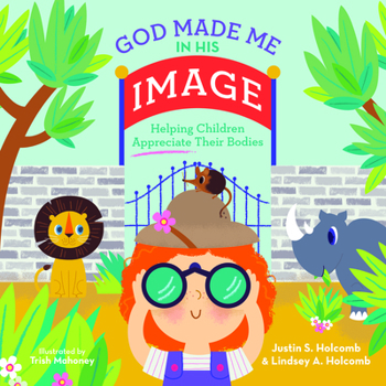 God Made Me in His Image : Helping Children Appreciate Their Bodies