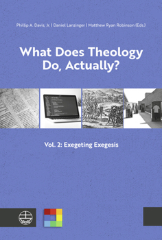 Paperback What Does Theology Do, Actually?: Vol. 2: Exegeting Exegesis Book