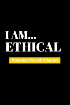 Paperback I Am Ethical: Premium Weekly Planner Book
