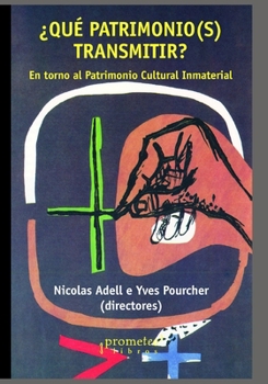 Paperback ¿Qué patromonio(s) transmitir?: En torno al Patrimonio Cultural Inmaterial [Spanish] Book