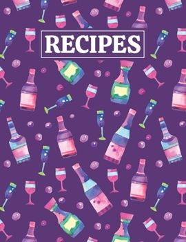 Paperback Recipes: Blank Journal Cookbook Notebook to Write In Your Personalized Favorite Recipes with Wine & Alcohol Themed Cover Design Book