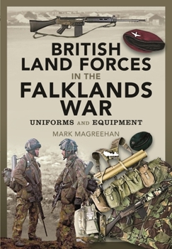 Hardcover British Land Forces in the Falklands War: Uniforms and Equipment Book