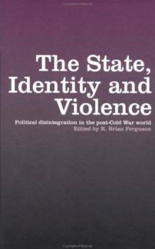 Hardcover The State, Identity and Violence: Political Disintegration in the Post-Cold War World Book