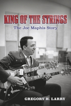 King of the Strings: The Joe Maphis Story