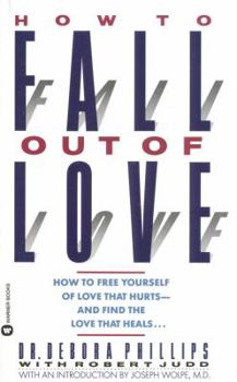Mass Market Paperback How to Fall Out of Love: How to Free Yourself of Love That Hurts--And Find the Love That Heals... Book