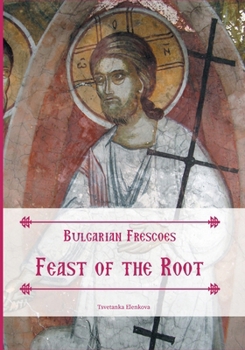 Paperback Bulgarian Frescoes: Feast of the Root Book