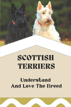 Paperback Scottish Terriers: Understand And Love The Breed: Scottish Terrier Trainability Book