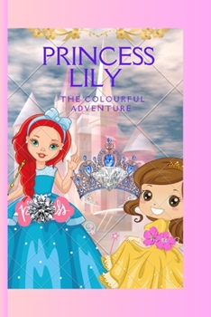 Paperback Princess Lily: The Colourful Adventure Book