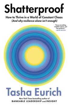 Hardcover Shatterproof: How to Thrive in a World of Constant Chaos (and Why Resilience Alone Isn't Enough) Book