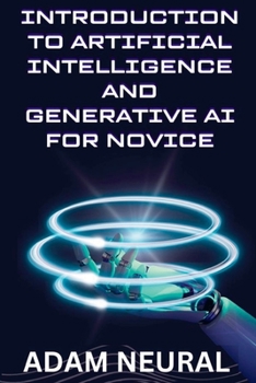 Paperback Introduction to Artificial Intelligence and Generative AI for Novice Book