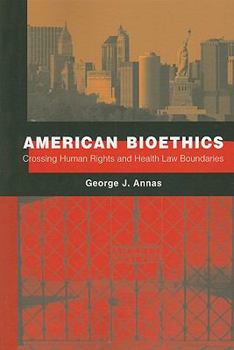 Paperback American Bioethics: Crossing Human Rights and Health Law Boundaries Book