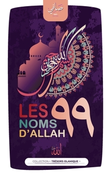 Paperback Les 99 noms d'Allah: Connaître et comprendre les fabuleux noms de Dieu (Al Asma Ul Husna) [French] Book