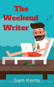 Paperback The Weekend Writer: How to Write a Quality Non-Fiction Book in Two Months Even if You Have a Full-Time Job Book