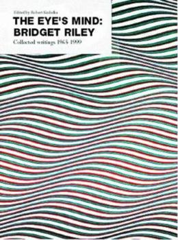 Paperback The Eye's Mind : Bridget Riley - Collected Writings, 1965-99 Book