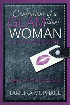 Paperback Confessions of a GLAMfident Woman: Confess It With Your Lips Book