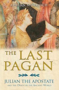 Paperback The Last Pagan: Julian the Apostate and the Death of the Ancient World Book