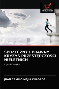 SPOŁECZNY I PRAWNY KRYZYS PRZESTĘPCZOŚCI NIELETNICH: Czynniki ryzyka