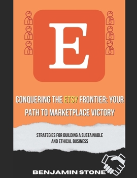 Paperback Conquering the Etsy Frontier: Your Path to Marketplace Victory Book