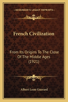Paperback French Civilization: From Its Origins To The Close Of The Middle Ages (1921) Book