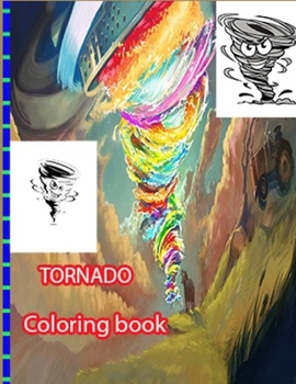 Paperback Tornado Coloring Book: for Kids and Adults with Fun, Easy, and Relaxing (Coloring Books for Adults and Kids 2-4 4-8 8-12+) High-quality image Book
