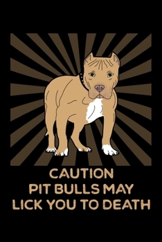 Paperback Caution Pit Bulls May Lick You To Death: A Dog Trainer's Blank Journal And Notebook Book