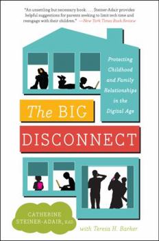 Paperback The Big Disconnect: Protecting Childhood and Family Relationships in the Digital Age Book