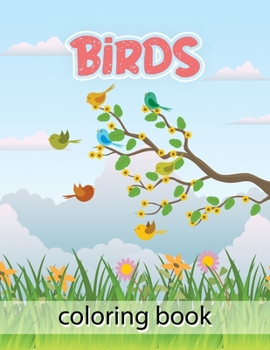 Birds Coloring book: Amazing Stress Relieving and Relaxation Birds Coloring Book for Adults - Unique Designs and Beautiful Birds Illustrations Coloring Pages