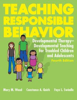 Hardcover Teaching Responsible Behavior: Developmental Therapy-Developmental Teaching for Troubled Children and Adolescents Book