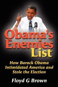 Paperback Obama's Enemies List: How Barack Obama Intimidated America and Stole the Election Book