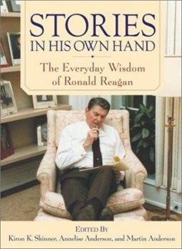 Hardcover Stories in His Own Hand: The Everyday Wisdom of Ronald Reagan Book