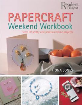 Hardcover The Papercraft Weekend Workbook: From Ribbons to Rose Petals, Creative Techniques for Making 50 Stunning Projects Book