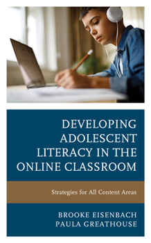 Hardcover Developing Adolescent Literacy in the Online Classroom: Strategies for All Content Areas Book