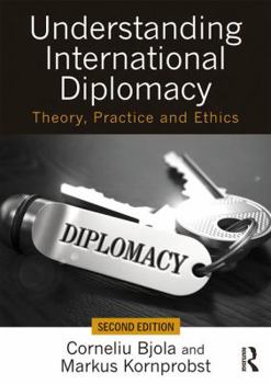 Paperback Understanding International Diplomacy: Theory, Practice and Ethics Book