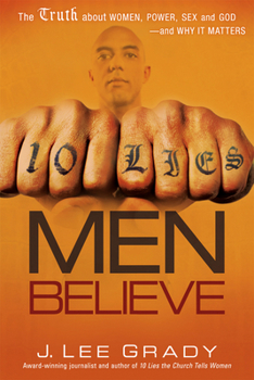 Paperback 10 Lies Men Believe: The Truth about Women, Power, Sex and God--And Why It Matters Book