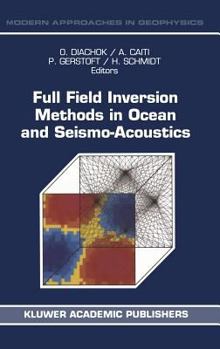 Hardcover Full Field Inversion Methods in Ocean and Seismo-Acoustics Book