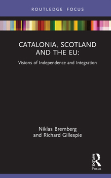 Hardcover Catalonia, Scotland and the EU: Visions of Independence and Integration Book