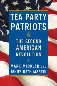 Hardcover Tea Party Patriots : The Second American Revolution Book