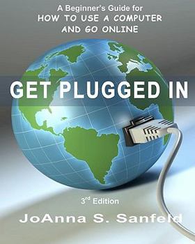 Paperback Get Plugged In (3rd Edition): A Beginner's Guide for How to Use a Computer and Go Online Book