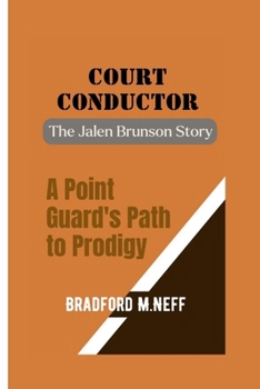 Court Conductor: The Jalen Brunson Story - A Point Guard's Path to Prodigy