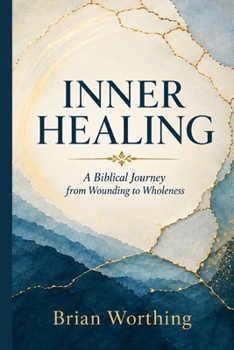 Paperback Inner Healing: A Biblical Journey From Wounding to Wholeness Book