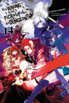 Paperback Is It Wrong to Try to Pick Up Girls in a Dungeon?, Vol. 14 (Light Novel): Volume 14 Book
