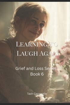 Learning To Laugh Again (The Grief & Loss Series)