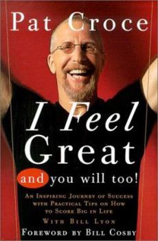 Hardcover I Feel Great and You Will Too!: An Inspiring Journey of Success with Practical Tips on How to Score Big in Life Book