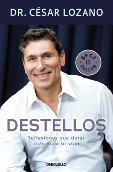 Paperback Destellos: Reflexiones Que Darán Más Luz a Tu Vida/ Sparks: Reflections to Brighten Your Life [Spanish] Book