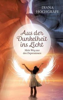 Paperback Aus der Dunkelheit ins Licht: Mein Weg aus den Depressionen [German] Book