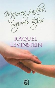 Paperback Mejores Padres, Mejores Hijos = Better Parents, Better Children [Spanish] Book