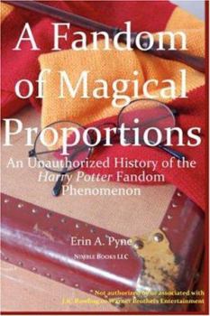 Paperback A Fandom of Magical Proportions: An Unauthorized History of The Harry Potter Phenomenon Book