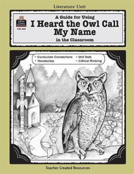 Paperback A Guide for Using I Heard the Owl Call My Name in the Classroom Book
