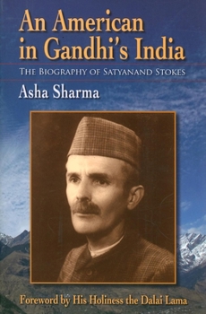 Paperback An American in Gandhi's India: The Biography of Satyanand Stokes Book